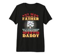 Any Man Can Be A Father Westie Daddy Funny Dog Lover Maglietta Premium