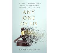 Any One of Us: Stories of Ordinary People, Unintentional Crimes, and the Law at its Limit