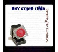 Any Other Time - Something For The Weekend