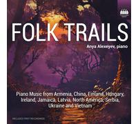 Anya Alexeyev; Leslie De'Ath - Folk Trails: Piano Music from Armenia, China, Finland, Hungary, Ireland, Jamaica, Latvia, North America, Serbia, Ukraine and Vietnam