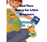 Anya and the Magical Seed: A Bedtime story about Patience, Hope, and Never Giving up.