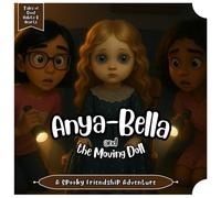 Anya-Bella and the Moving Doll: A Spooky Friendship Adventure: Safe Scary Mystery Picture Book to Help Kids Face Fears, Feel Brave, and Sleep Easy (Ages 4-8)