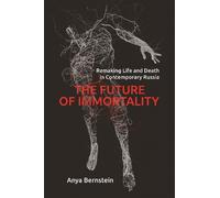 Anya Bernstein The Future of Immortality (Copertina rigida)