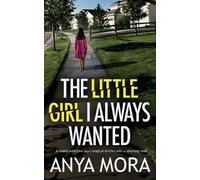 Anya Mora The Little Girl I Always Wanted (Tascabile)