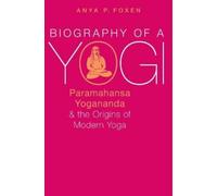 Anya P. Foxen Biography of a Yogi (Tascabile)