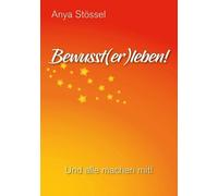 Anya Stössel Bewusst(er)leben: Und alle machen mit (Tascabile)