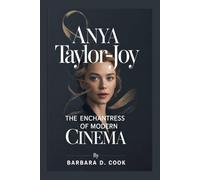 Anya Taylor-Joy: The Enchantress of Modern Cinema