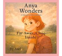 Anya wonders Far Away, Close Inside