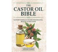 Anyan Vance The Castor Oil Bible (Tascabile)