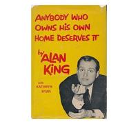 Anybody Who Owns His Own Home Deserves It, by Alan King with Kathryn Ryan
