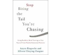 Anyen Rinpoche Allison Choying Zan Stop Biting the Tail You're Chas (Tascabile)