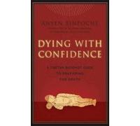 Anyen Rinpoche Dying with Confidence (Tascabile)