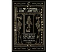 Anyextee The Adept Initiate's Guide to Luxor Temple (Tascabile)