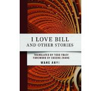 Anyi Wang I Love Bill and Other Stories (Copertina rigida)