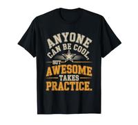 Anyone Can Be Cool Awesome Takes Practice Gamer Nerd Maglietta