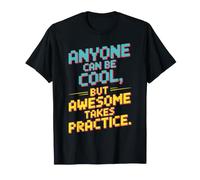 Anyone Can Be Cool Awesome Takes Practice Gamer Nerd Maglietta