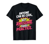Anyone Can Be Cool Awesome Takes Practice Gamer Nerd Maglietta