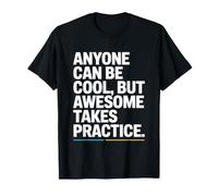 Anyone Can Be Cool Awesome Takes Practice Gamer Nerd Maglietta