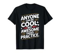 Anyone Can Be Cool Awesome Takes Practice Gamer Nerd Maglietta