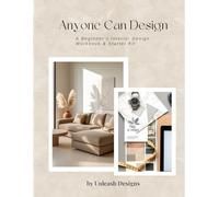 Anyone Can Design: A Beginner's Interior Design Workbook & Starter Kit