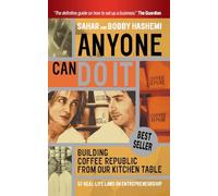 Anyone Can Do It: Building Coffee Republic from Our Kitchen Table - 57 Real Life Laws on Entrepreneurship