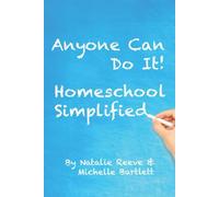 Anyone Can Do It!: Homeschool Simplified