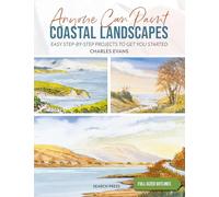 Anyone Can Paint Coastal Landscapes: 6 Easy Step-by-step Projects to Get You Started