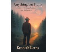 Anything but Frank: A Journey of Healing, Patience, and Rediscovery