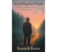 Anything but Frank: A Journey of Healing, Patience, and Rediscovery