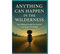 Anything can Happen in The Wilderness