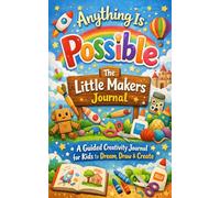 Anything Is Possible: A Guided Creativity Journal for Kids to Dream, Draw & Create