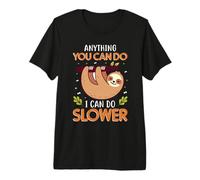Anything You Can Do I Can Do Slower Sloth Animal Lovers Maglietta Premium