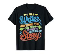 Anything You Say Or Do May Be Used In A Story _- Maglietta