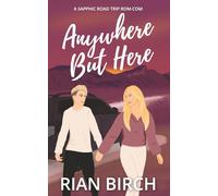 Anywhere But Here: A Sapphic Road Trip Rom-Com: 3
