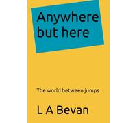 Anywhere but here: The world between jumps