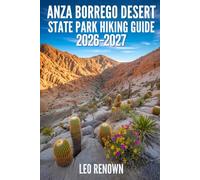 Anza Borrego Desert State Park Hiking Guide 2026-2027: Explore Trails Smarter, Expert Navigation, Essential Gear Tips, Maps and Cultural Insights for Every Hiker