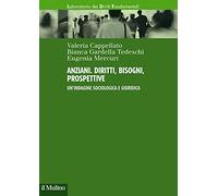 Anziani. Diritti, bisogni, prospettive. Un'indagine sociologica e giuridica
