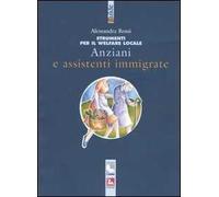 Anziani e assistenti immigrate
