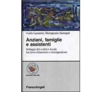 Anziani, famiglie e assistenti. Sviluppi del welfare locale tra invecchiamento e immigrazione