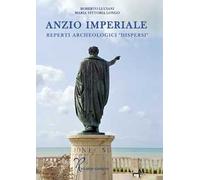 Anzio imperiale. Reperti archeologici «dispersi»