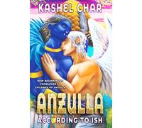 Anzulla: According to ISH: New Beginnings M/M Sci-Fi Fantasy Universe Book Three. Crossover to Children of Anzulla