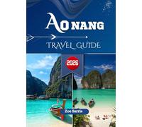 AO NANG TRAVEL GUIDE 2026: Gateway to Krabi’s Cliffs, Emerald Waters, and Vibrant Nightlife.