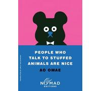 People Who Talk to Stuffed Animals Are Nice: Stories, Nomad Edition
