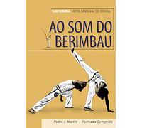 Ao som do berimbau : Capoeira, arte marcial de Brasil