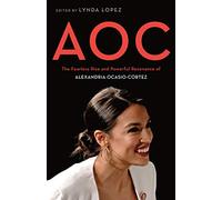 AOC: The Fearless Rise and Powerful Resonance of Alexandria Ocasio-Cortez
