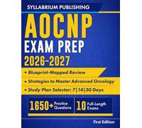 AOCNP Exam Prep 2026-2027: Blueprint-Mapped Review with Study Plans, 1,650+ Practice Questions, 10 Full-Length Exams, Detailed Answers, and Strategies to Master Advanced Oncology Scenarios with ...