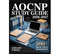 AOCNP Study Guide 2026-2027: Full Content Breakdown with 500+ Practice questions, Answer Keys, and Detailed Explanations