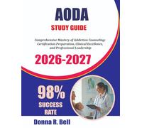 AODA STUDY GUIDE 2026-2027: Comprehensive Mastery of Addiction Counseling: Certification Preparation, Clinical Excellence, and Professional Leadership
