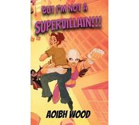 Aoibh Wood But I'm Not a Supervillain (Tascabile)