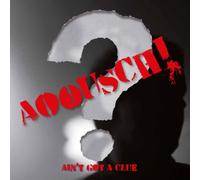 Aoousch - Ain T Got A Clue